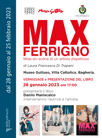 Villa Cattolica. Inaugurazione della personale di Max Ferrigno - “Bad Girl”-  e presentazione del libro “MAX FERRIGNO - mise-en-scène di un artista dispettoso”  sabato 28 gennaio 2023.