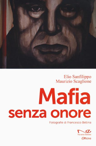  Il 18 aprile a villa Cattolica la presentazione del libro: “Mafia senza onore“ di Elio Sanfilippo e Maurizio Scaglione“